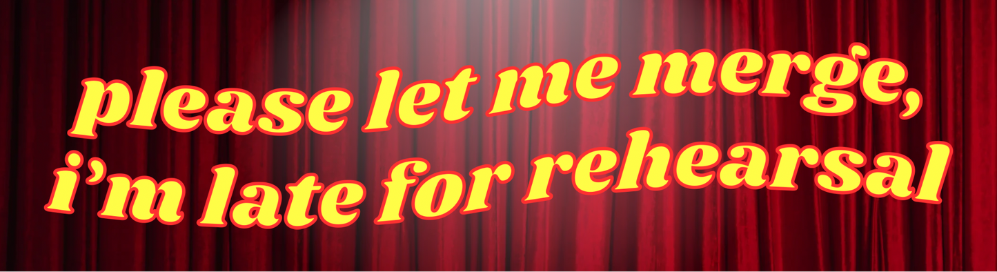 Rehearsal Bumper Sticker