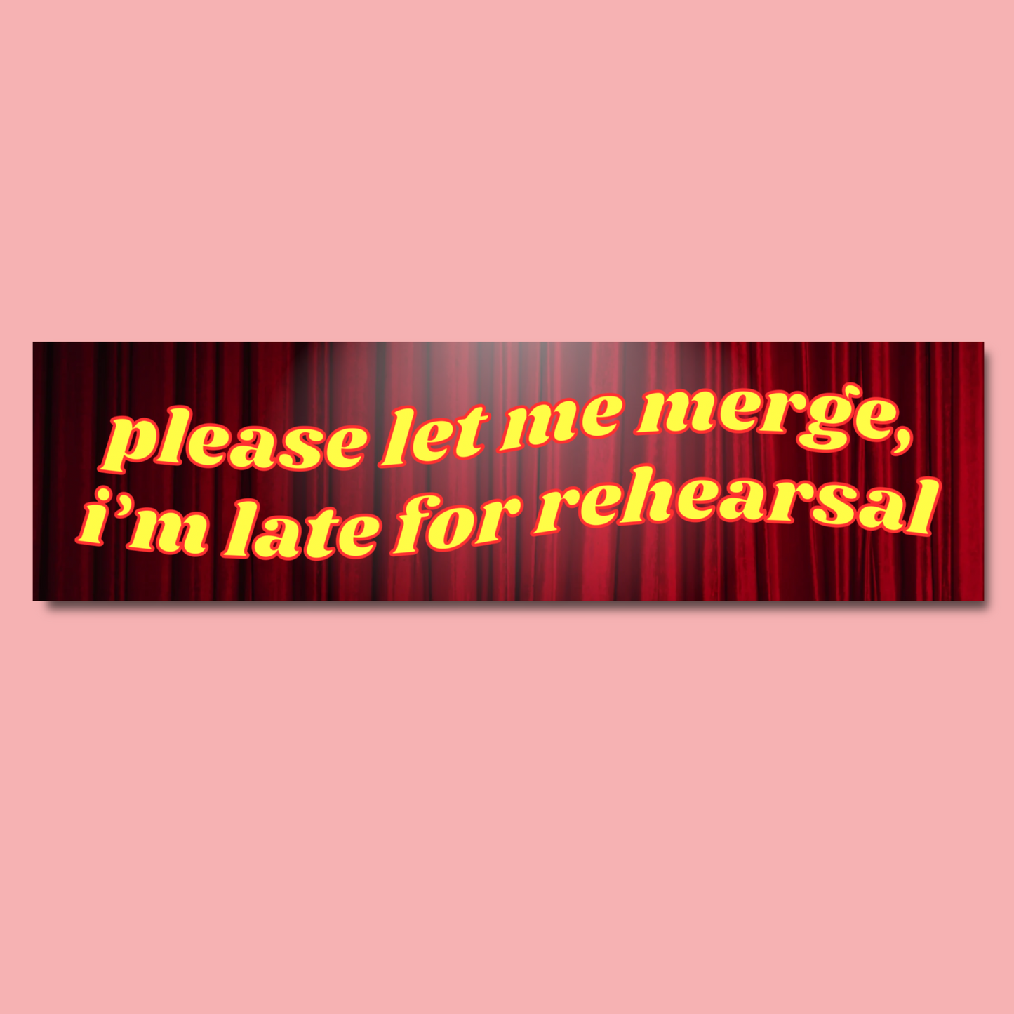 Rehearsal Bumper Sticker